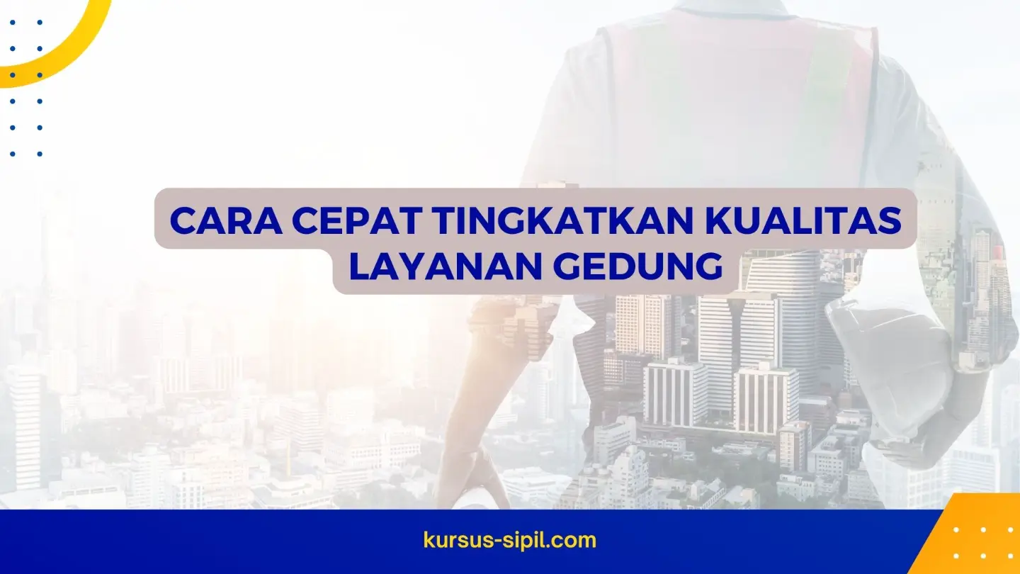 Cara Cepat Tingkatkan Kualitas Layanan Gedung