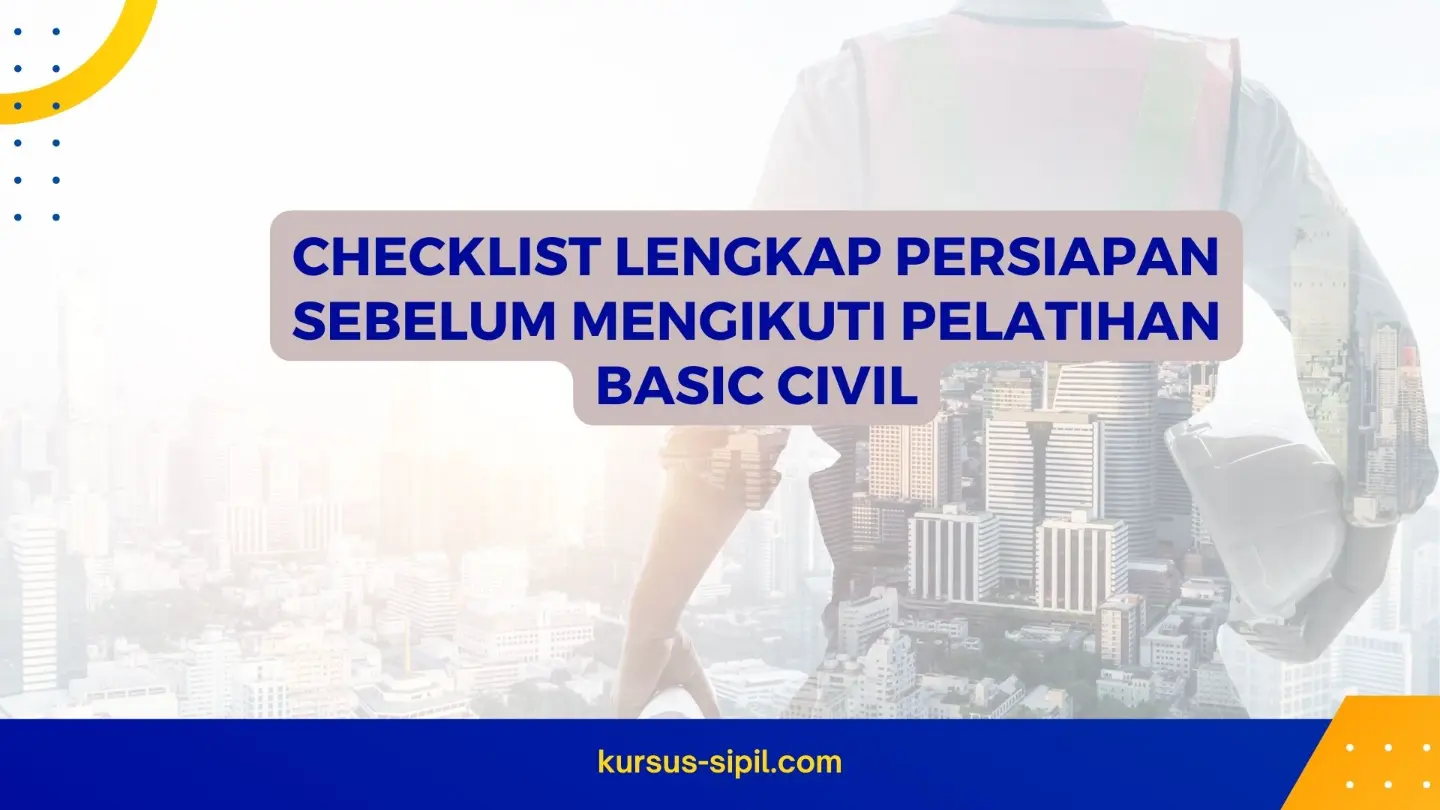 Persiapan Sebelum Pelatihan Basic Civil