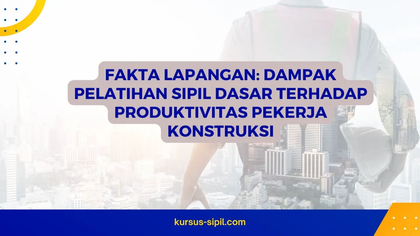 Dampak Pelatihan Sipil Dasar terhadap Produktivitas