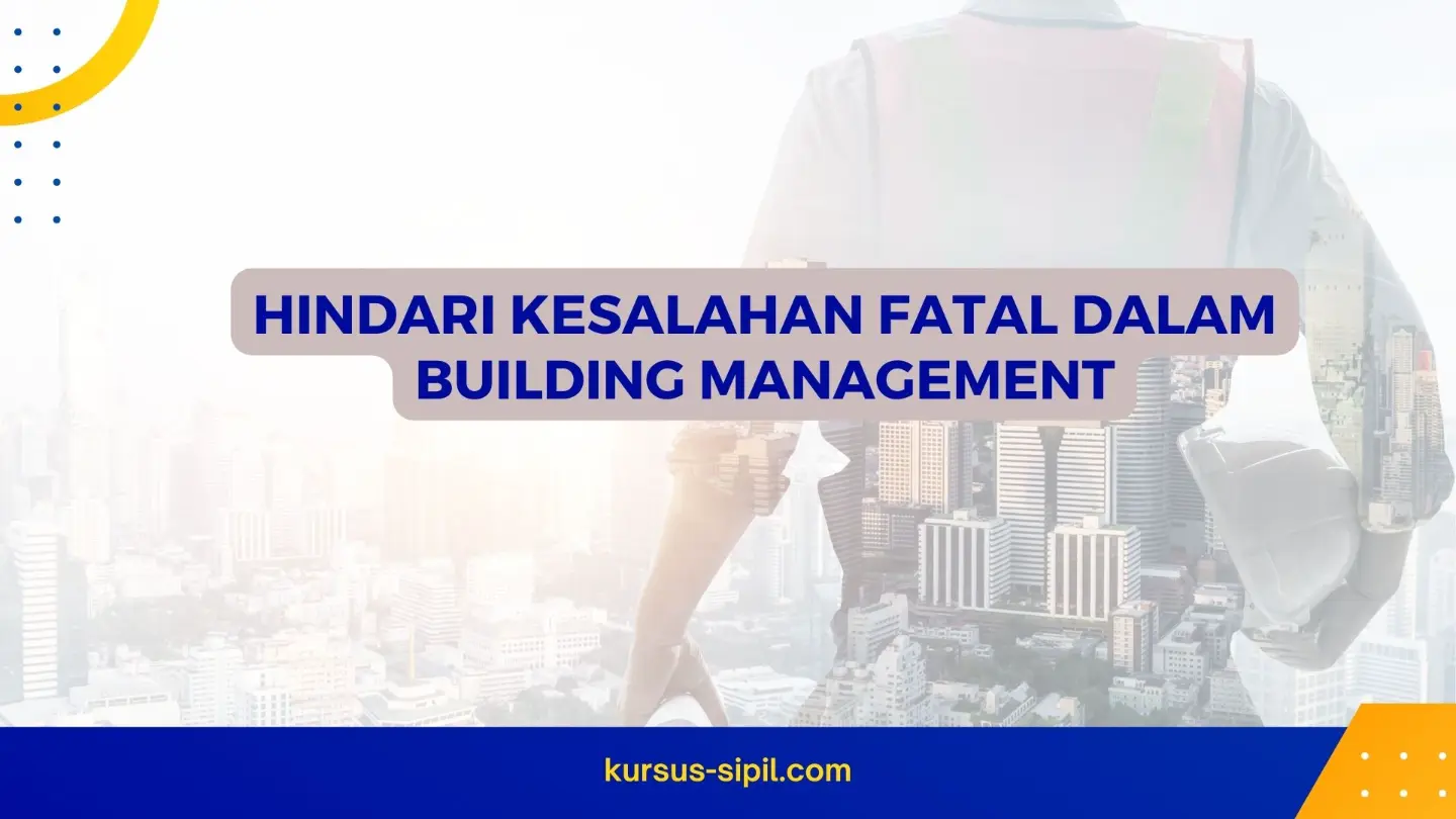 Hindari Kesalahan Fatal dalam Building Management