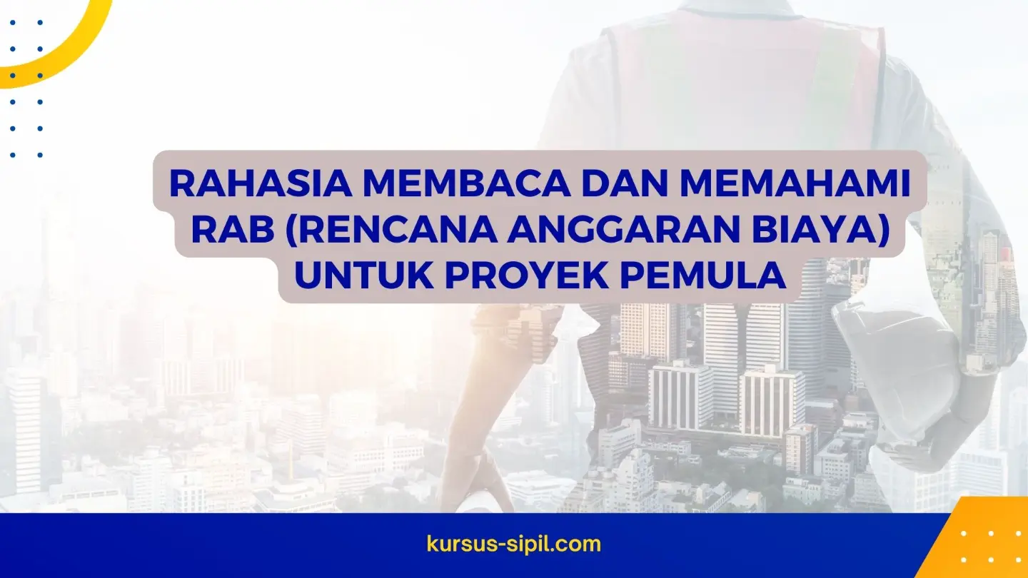 Rahasia Membaca dan Memahami RAB untuk Proyek Pemula