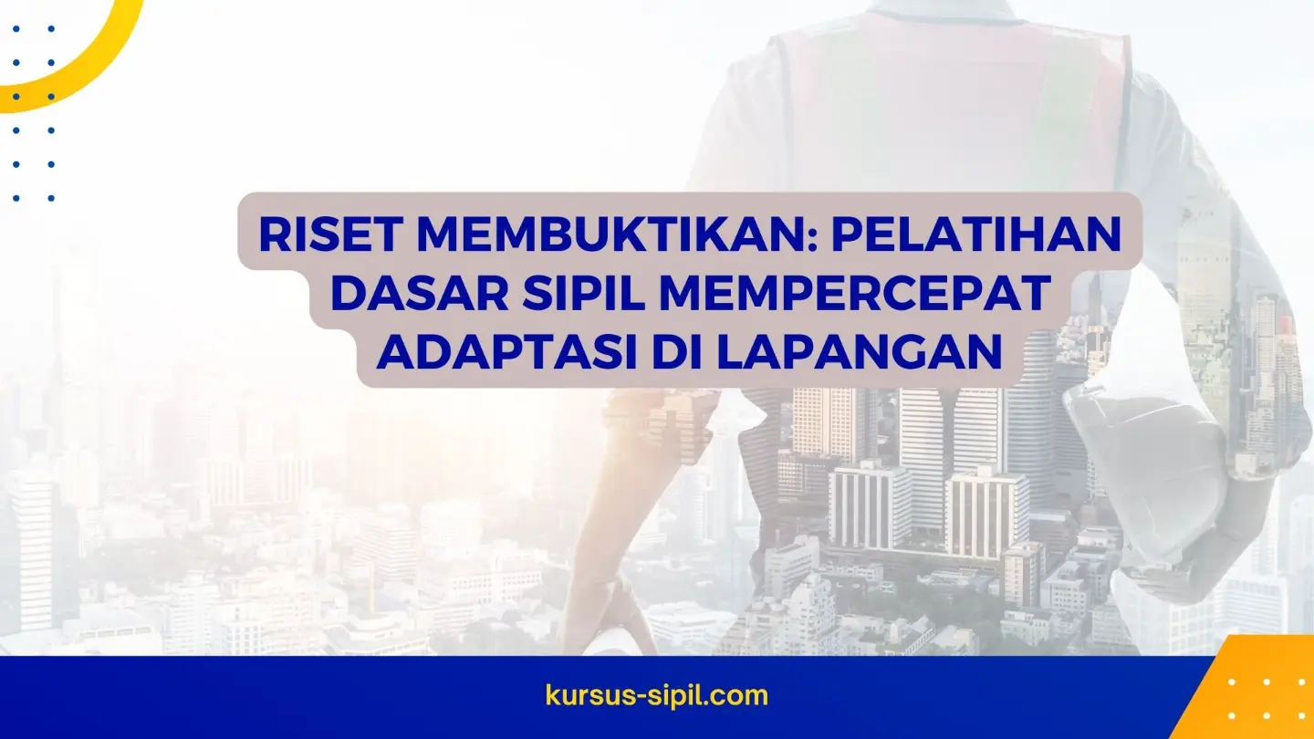 Pelatihan Dasar Sipil dan Adaptasi Lapangan