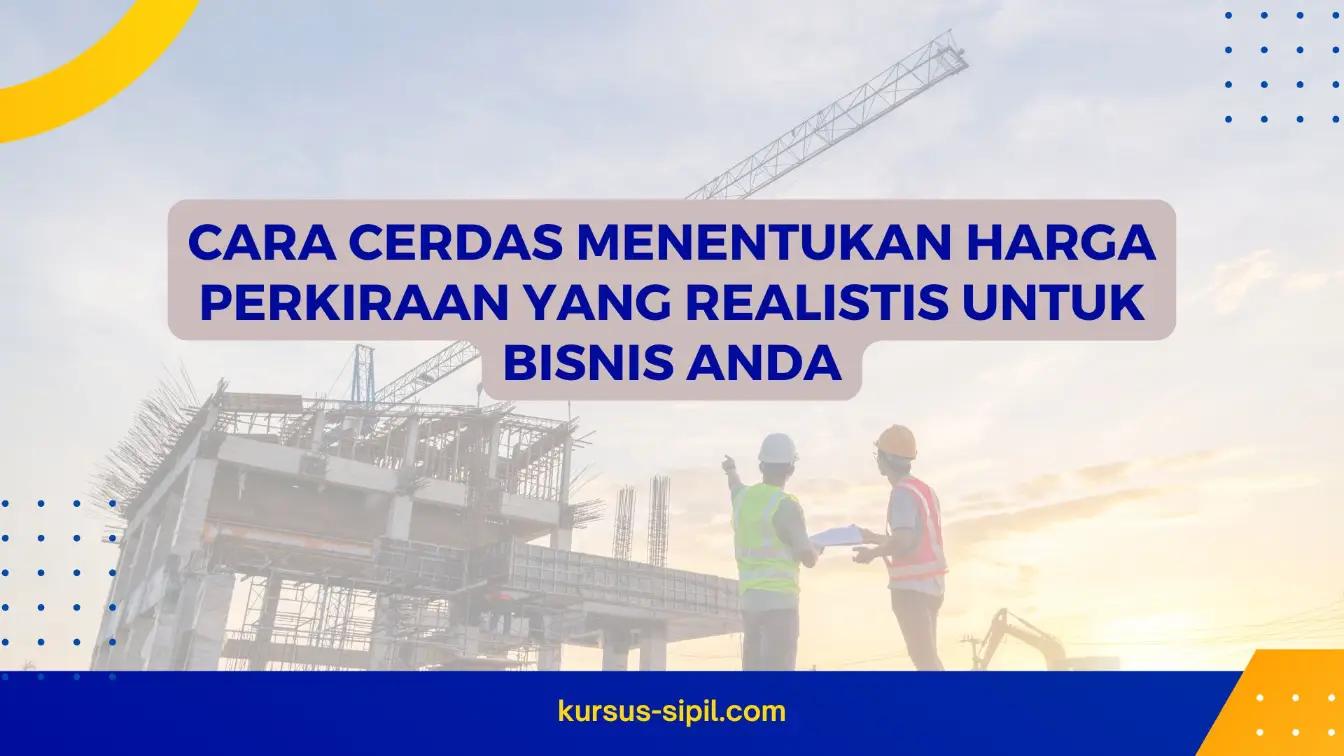 Cara Cerdas Menentukan Harga Perkiraan yang Realistis untuk Bisnis Anda