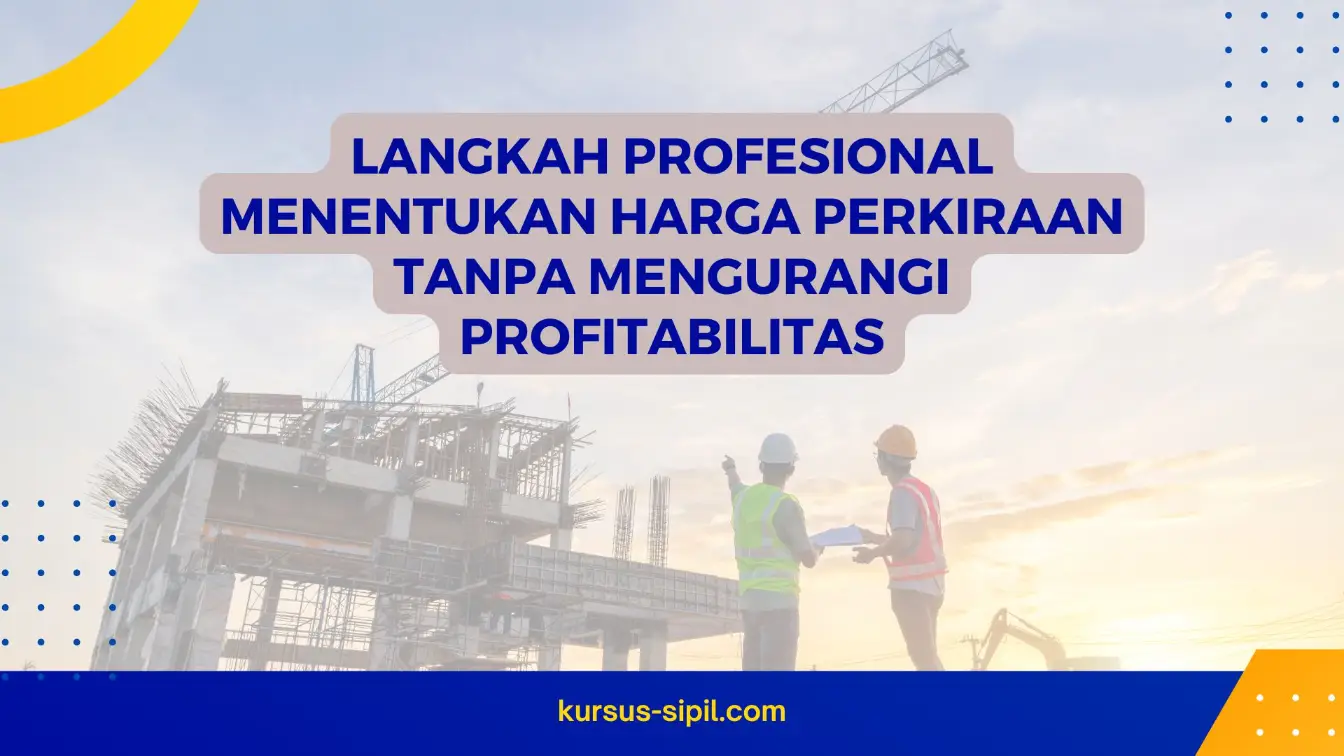 Langkah Profesional Menentukan Harga Perkiraan Tanpa Mengurangi Profitabilitas