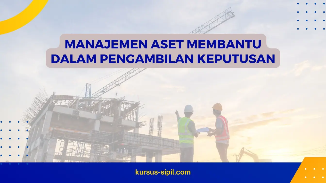 Manajemen Aset Membantu dalam Pengambilan Keputusan