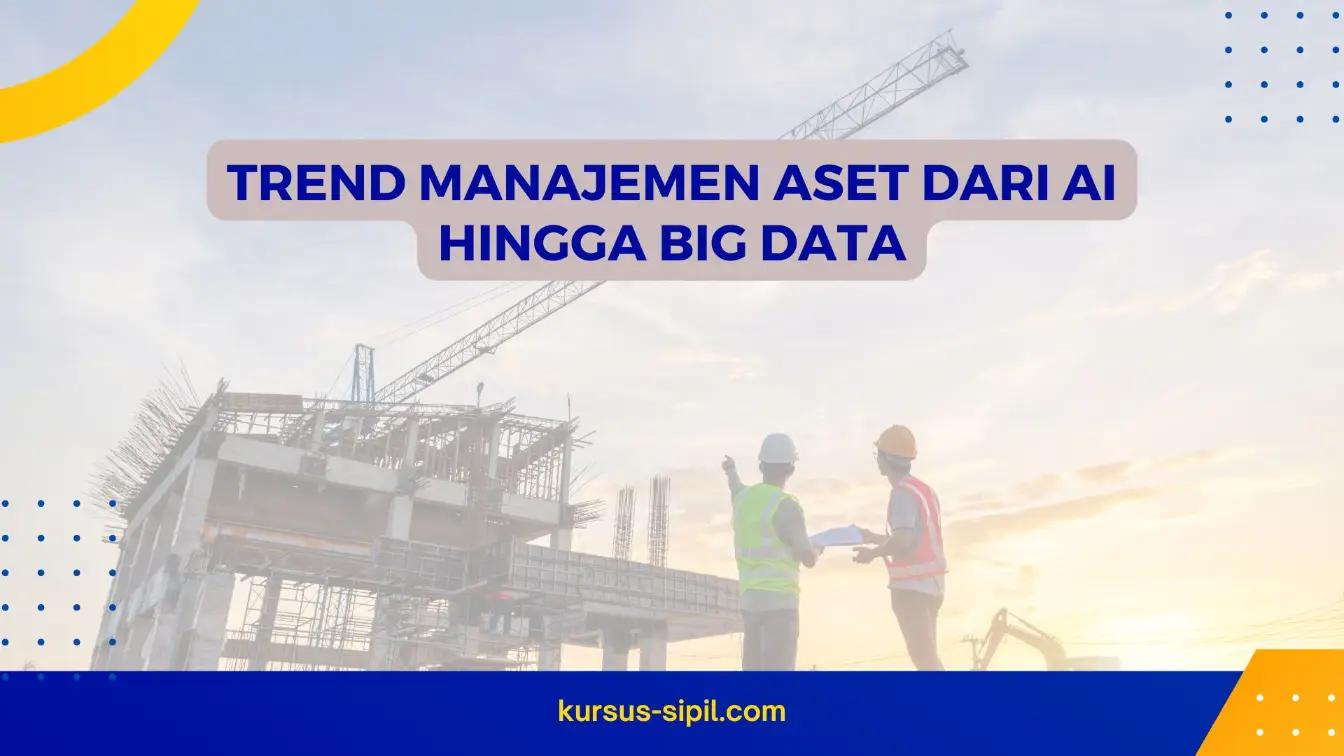 Trend Manajemen Aset Dari AI hingga Big Data