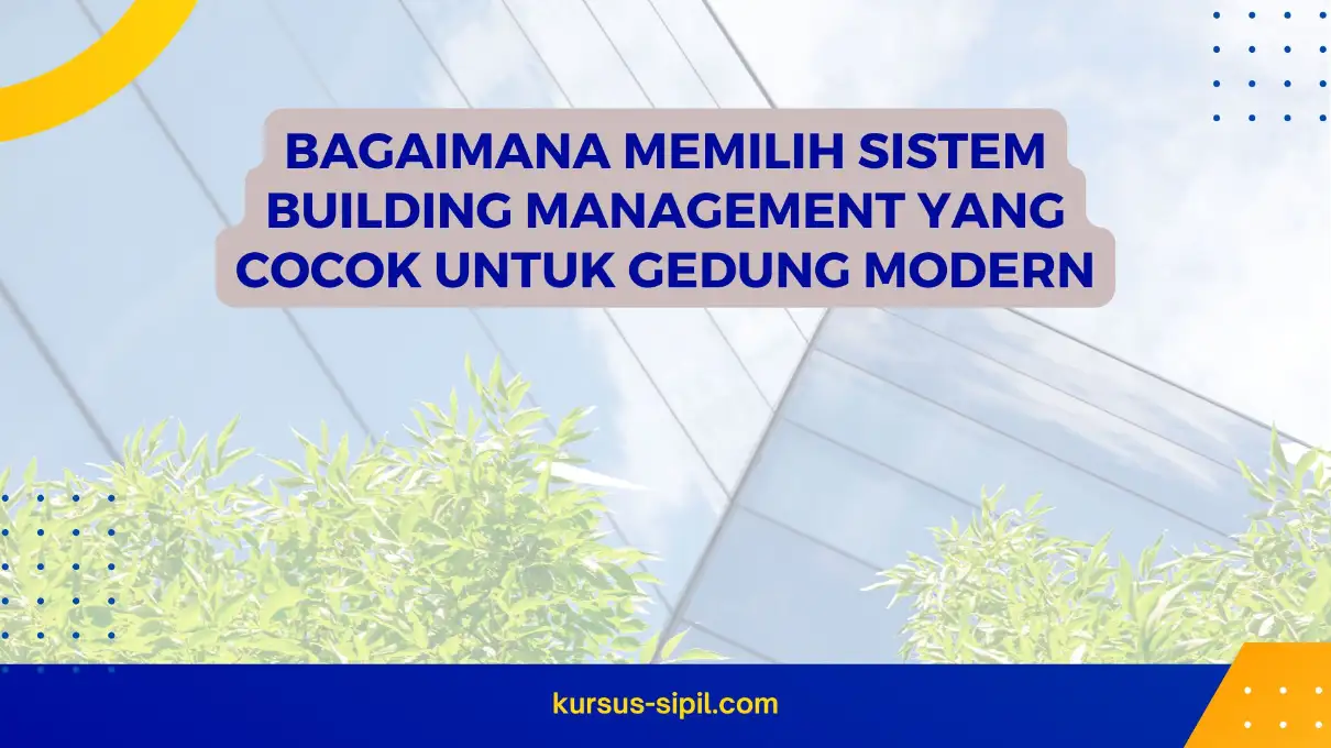 Bagaimana Memilih Sistem Building Management yang Cocok untuk Gedung Modern