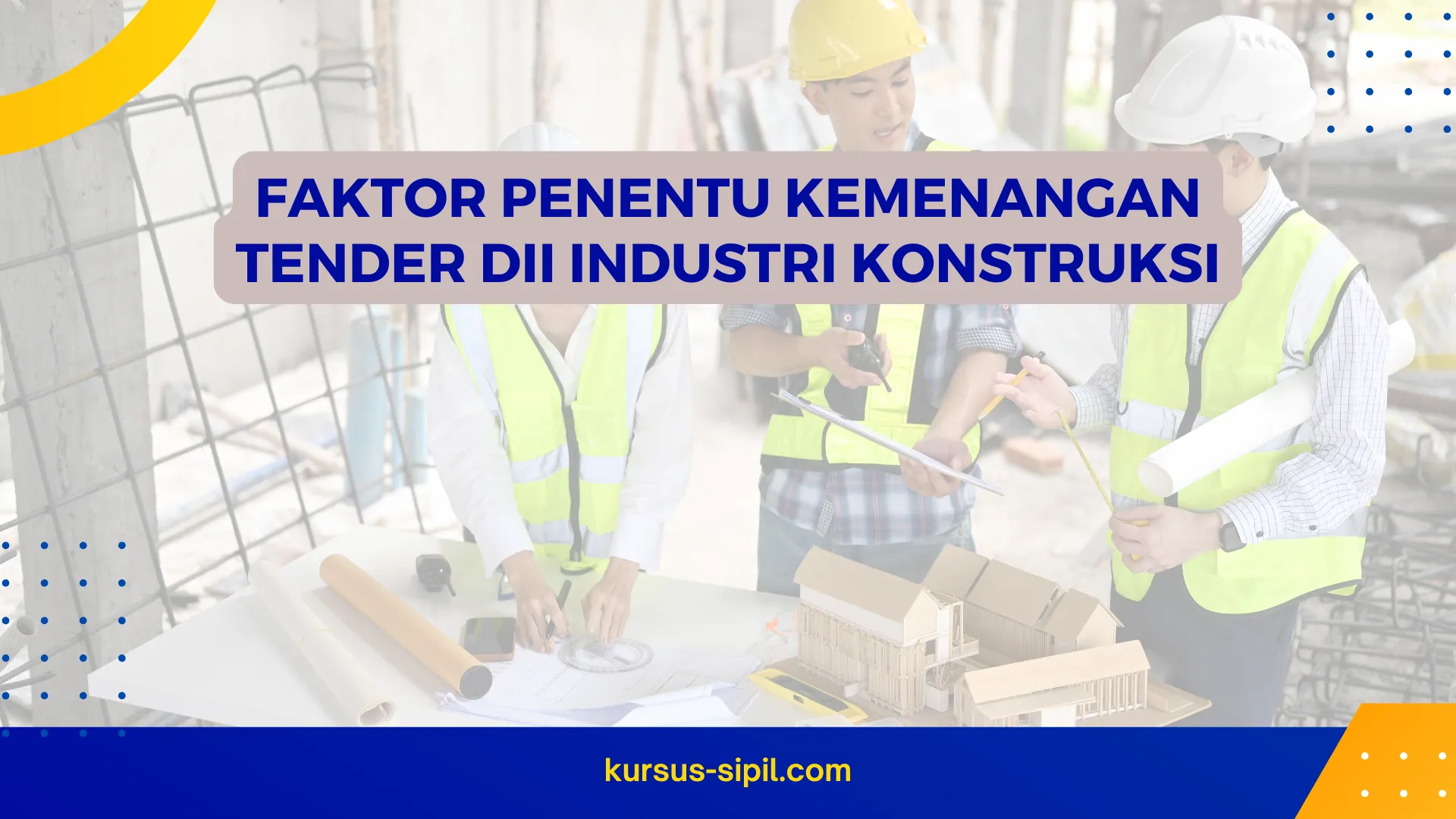 Faktor Penentu Kemenangan Tender dii Industri Konstruksi