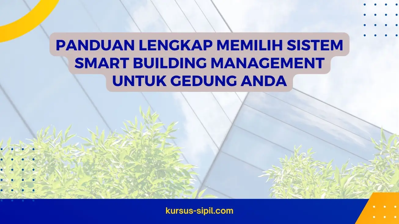 Panduan Lengkap Memilih Sistem Smart Building Management untuk Gedung Anda