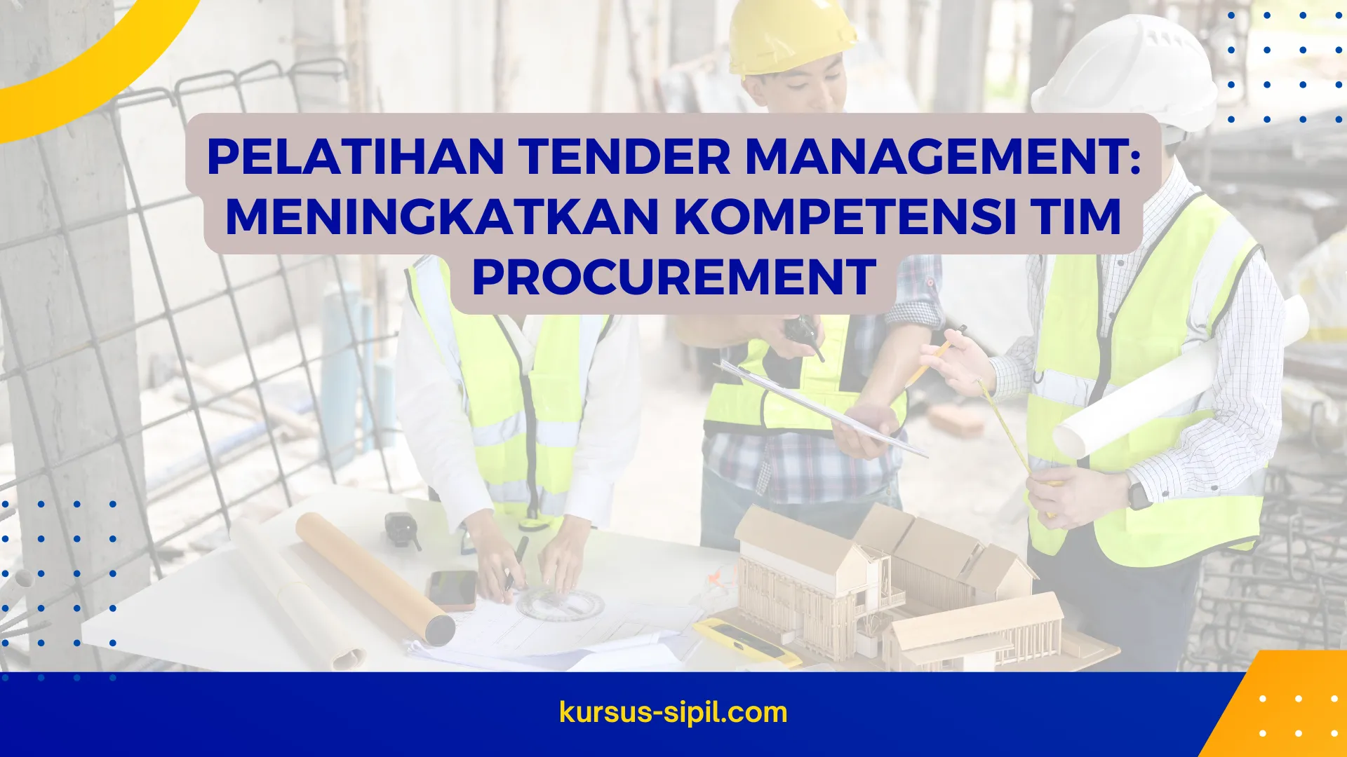 Pelatihan Tender Management: Meningkatkan Kompetensi Tim Procurement