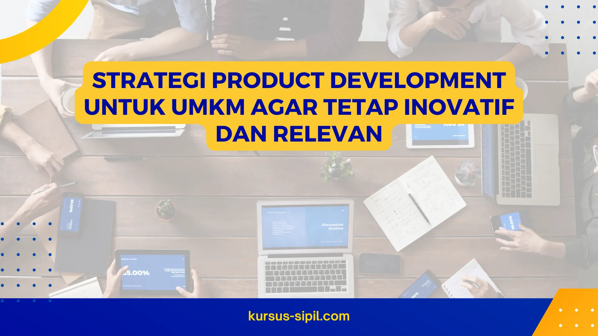 Strategi Product Development untuk UMKM agar Tetap Inovatif dan Relevan