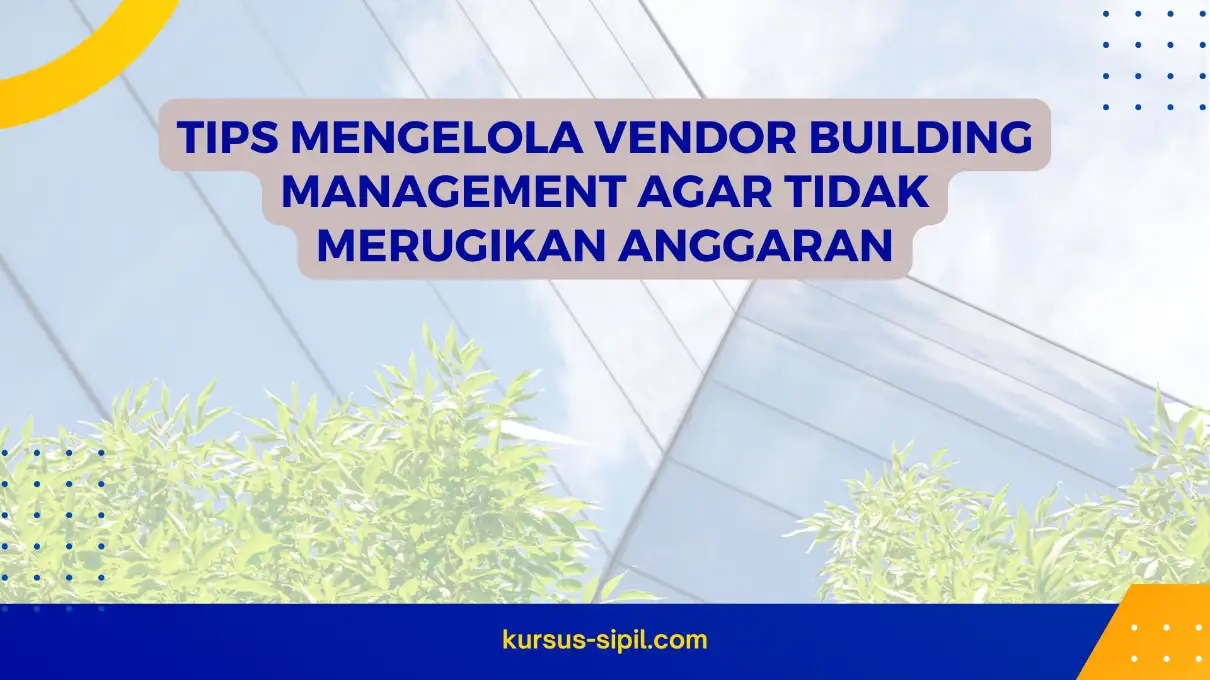 Tips Mengelola Vendor Building Management agar Tidak Merugikan Anggaran