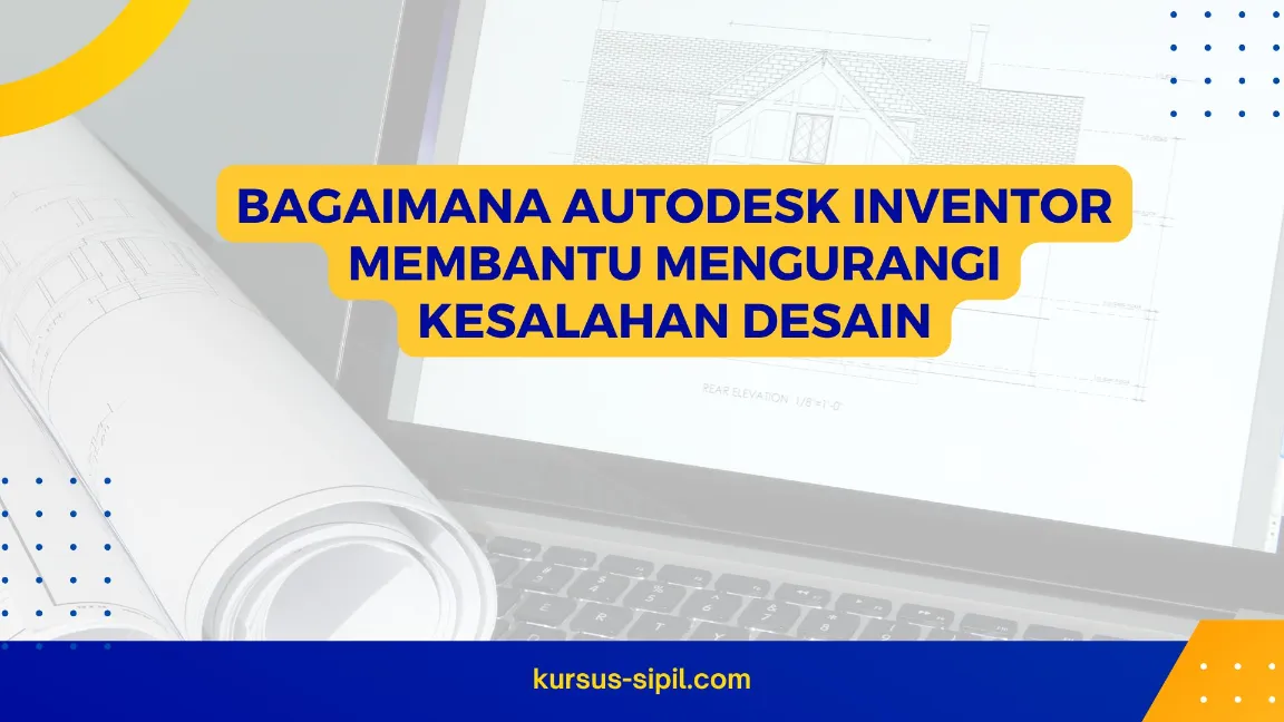 Bagaimana Autodesk Inventor Membantu Mengurangi Kesalahan Desain