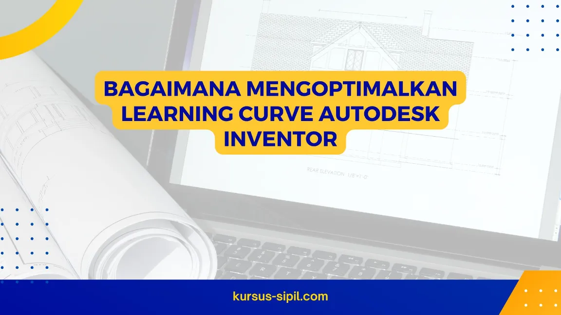 Bagaimana Mengoptimalkan Learning Curve Autodesk Inventor