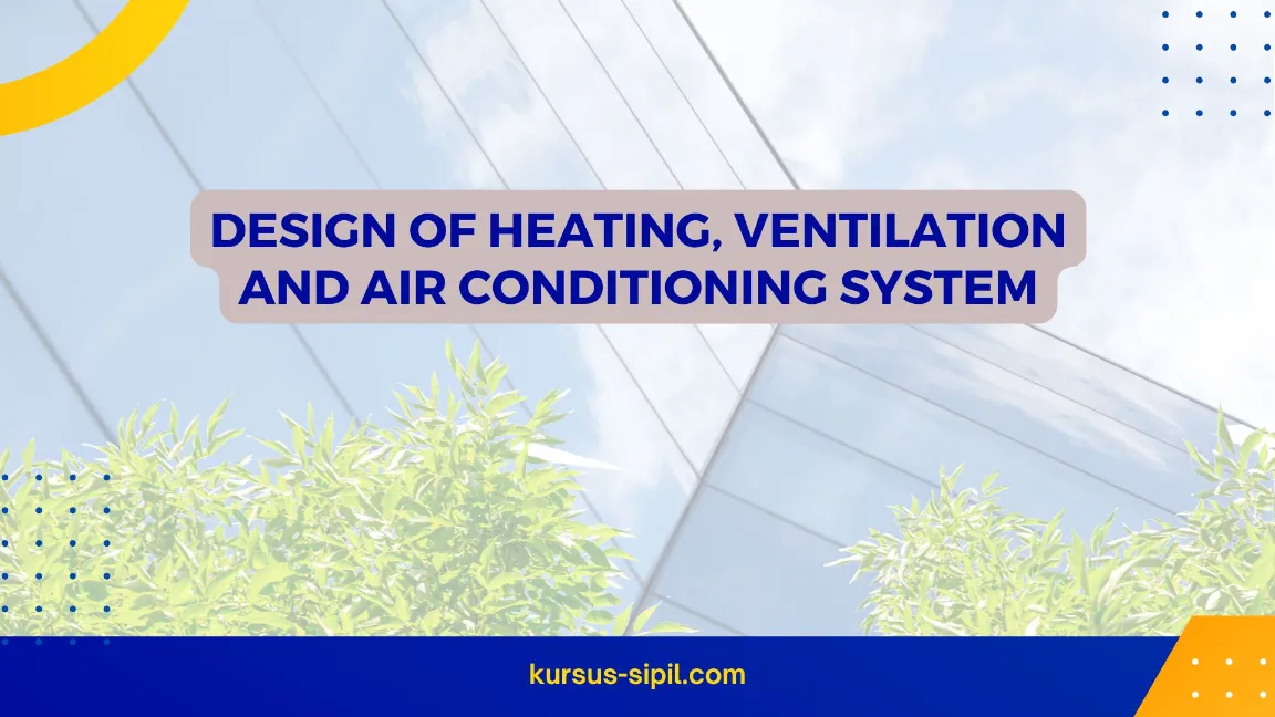 DESIGN OF HEATING, VENTILATION AND AIR CONDITIONING SYSTEM