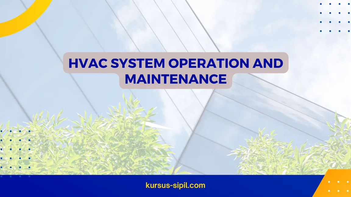 HVAC SYSTEM OPERATION AND MAINTENANCE