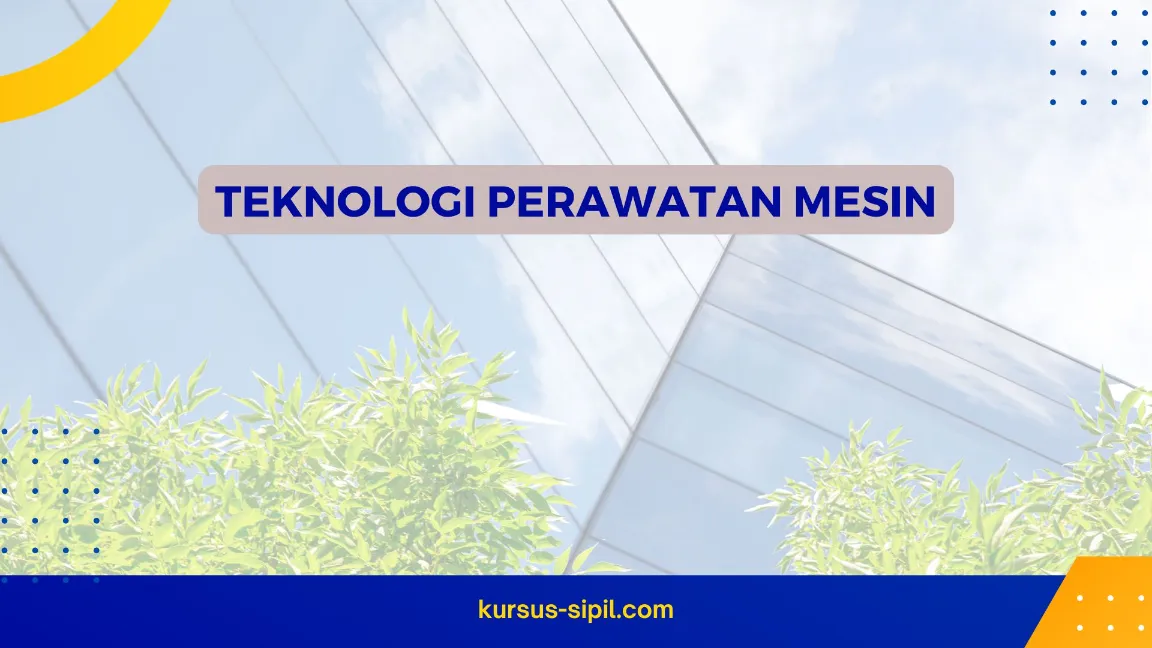 TEKNOLOGI PERAWATAN MESIN