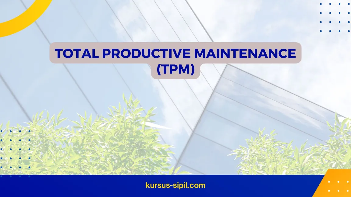TOTAL PRODUCTIVE MAINTENANCE (TPM)