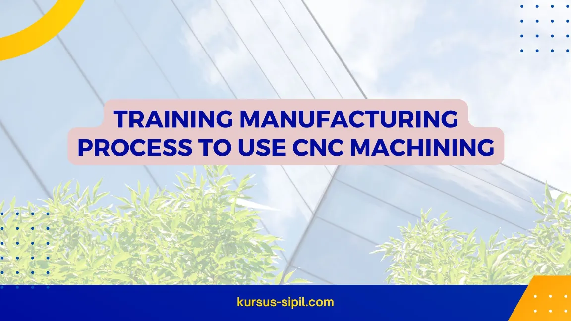 TRAINING MANUFACTURING CNC MACHINING JOGJA