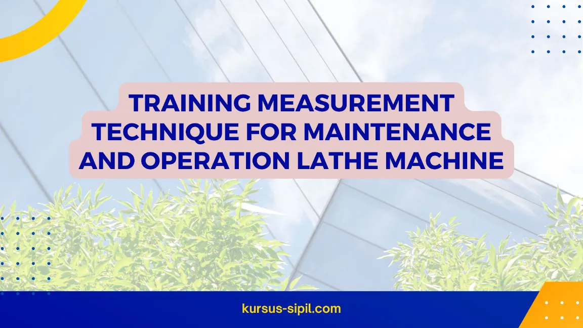 TRAINING MEASUREMENT TECHNIQUE LATHE MACHINE JOGJA