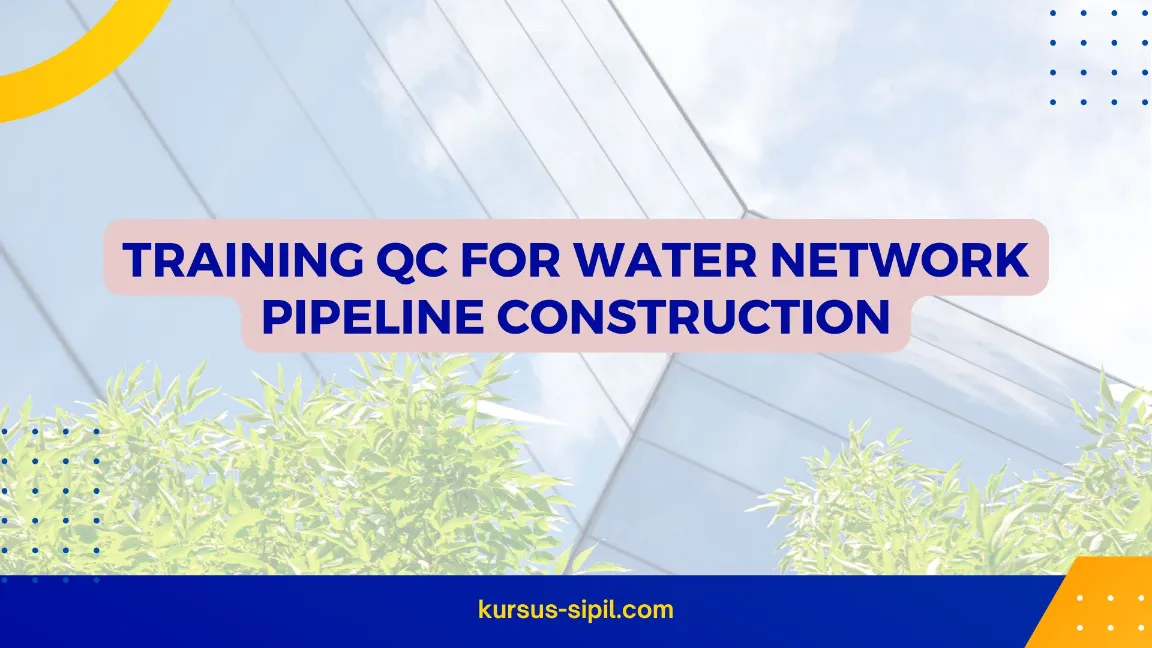 TRAINING QC FOR WATER NETWORK  PIPELINE CONSTRUCTION