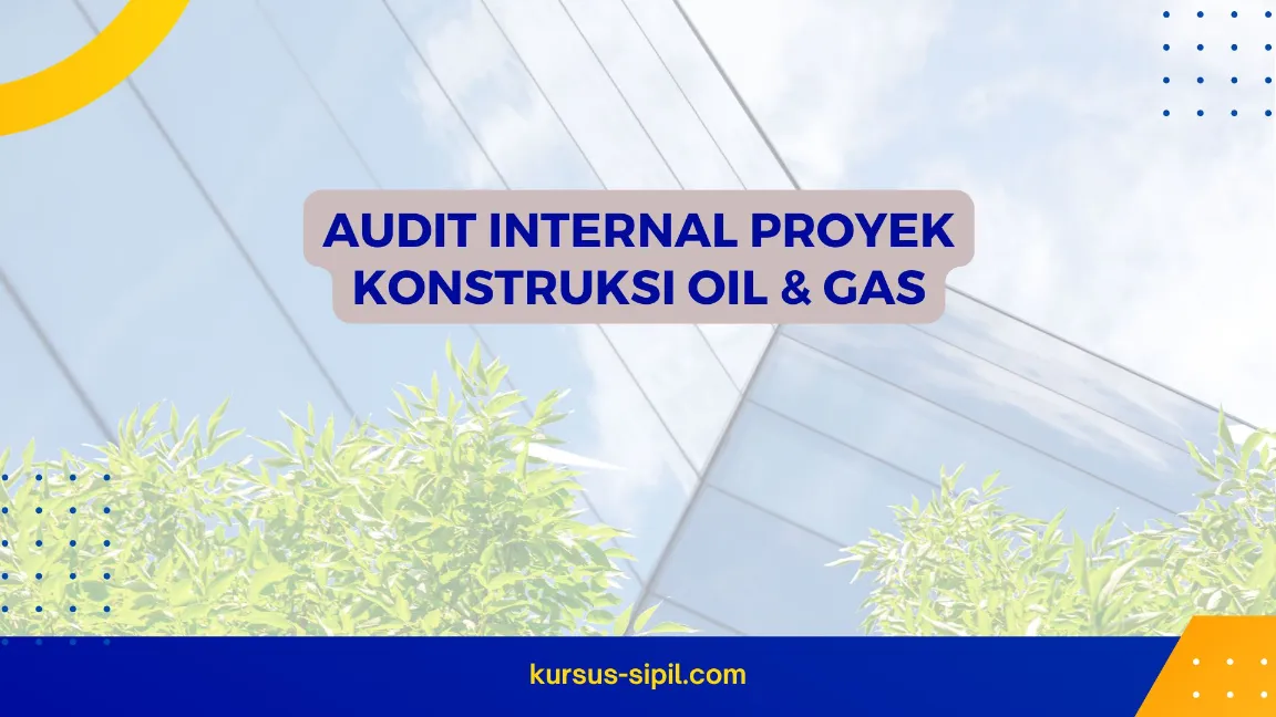 TRAINING AUDIT INTERNAL PROYEK KONSTRUKSI OIL & GAS JOGJA