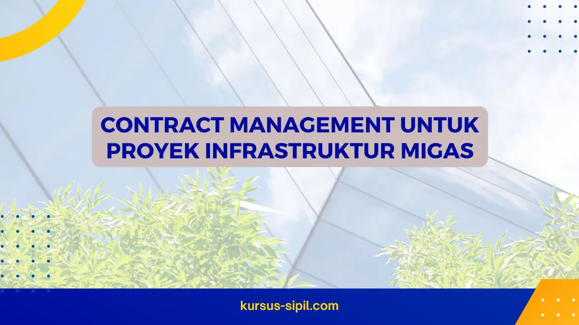 TRAINING CONTRACT MANAGEMENT UNTUK PROYEK INFRASTRUKTUR MIGAS