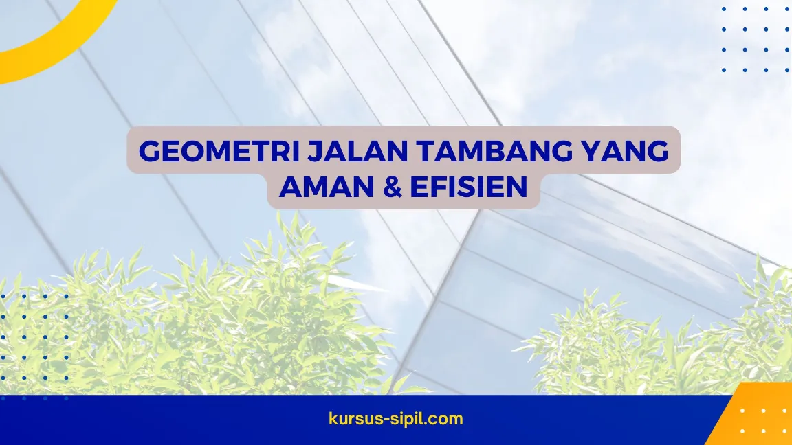 TRAINING GEOMETRI JALAN TAMBANG YANG AMAN & EFISIEN