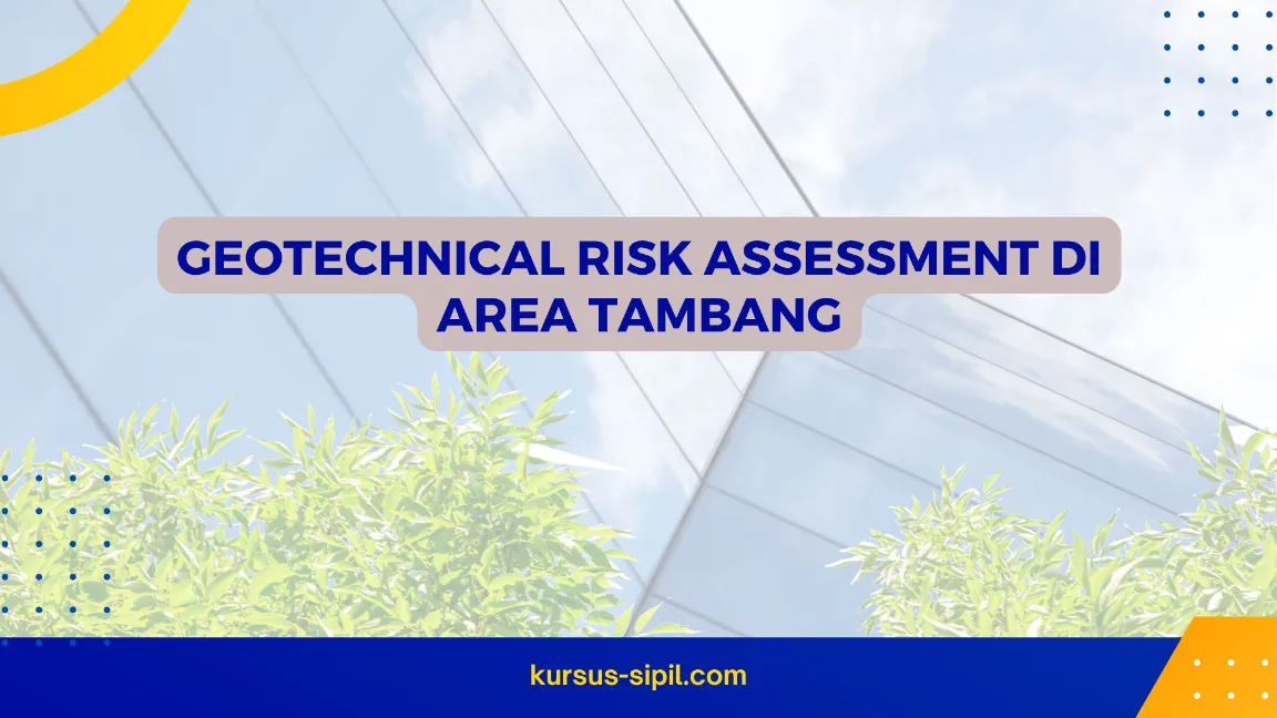 TRAINING GEOTECHNICAL RISK ASSESSMENT DI AREA TAMBANG