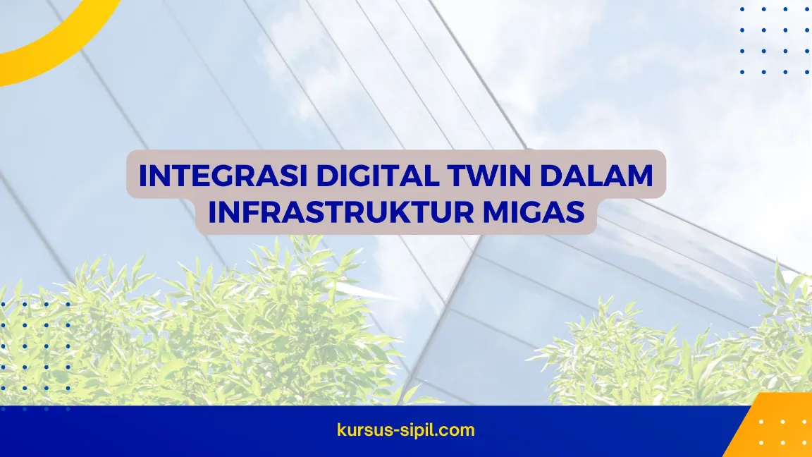 TRAINING INTEGRASI DIGITAL TWIN DALAM INFRASTRUKTUR MIGAS