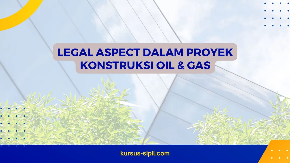 TRAINING LEGAL ASPECT DALAM PROYEK KONSTRUKSI OIL & GAS