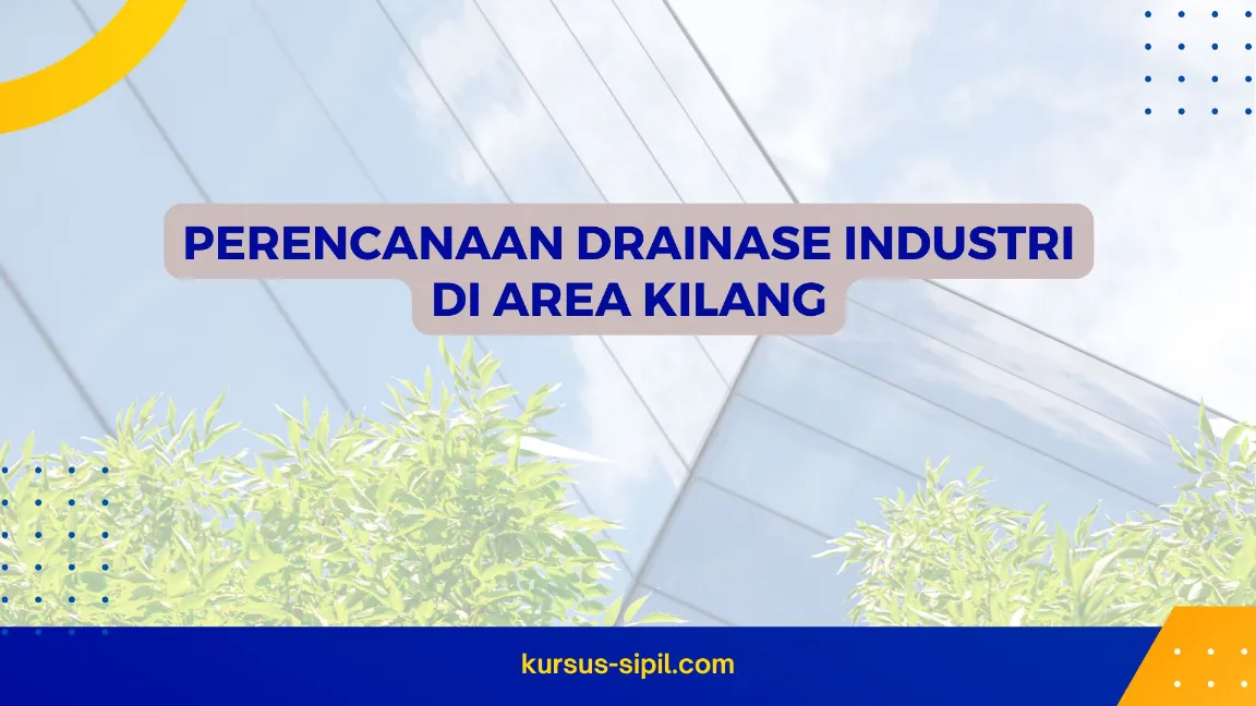 TRAINING PERENCANAAN DRAINASE INDUSTRI DI AREA KILANG