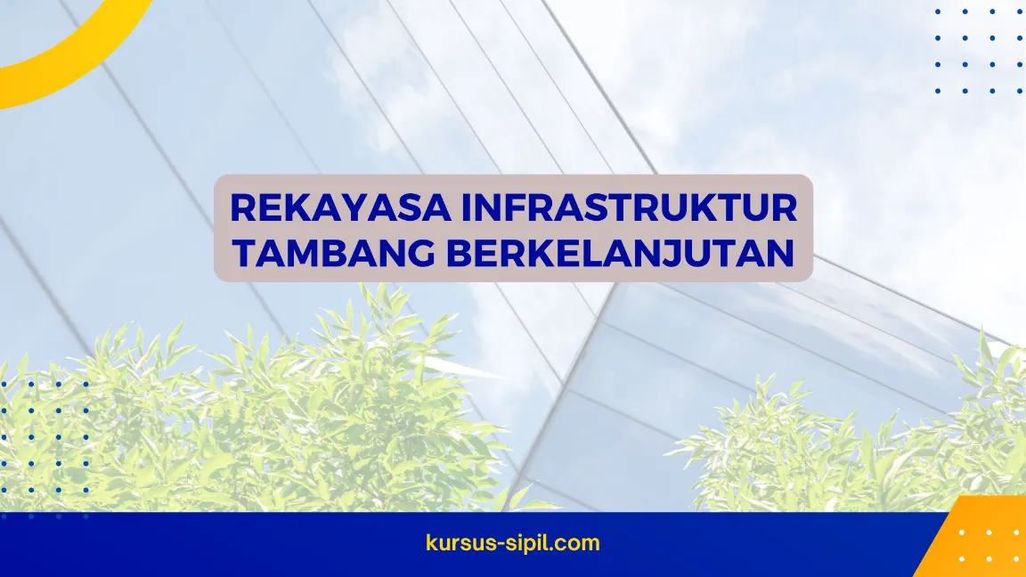 TRAINING REKAYASA INFRASTRUKTUR TAMBANG BERKELANJUTAN JOGJA