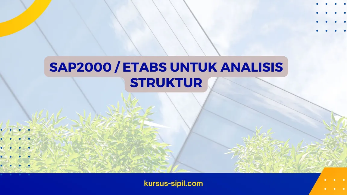 TRAINING SAP2000 / ETABS UNTUK ANALISIS STRUKTUR