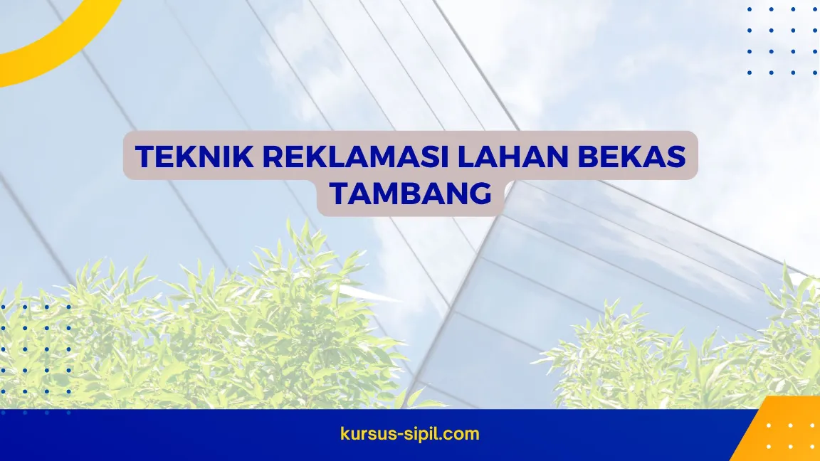 TRAINING TEKNIK REKLAMASI LAHAN BEKAS TAMBANG