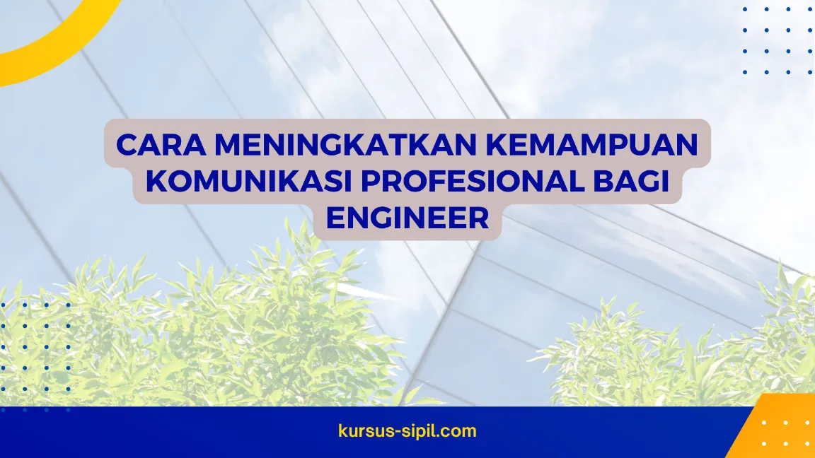 Cara Meningkatkan Kemampuan Komunikasi Profesional bagi Engineer