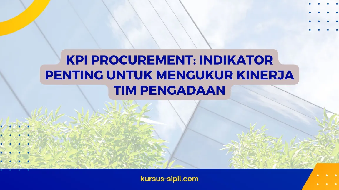 KPI Procurement: Indikator Penting untuk Mengukur Kinerja Tim Pengadaan
