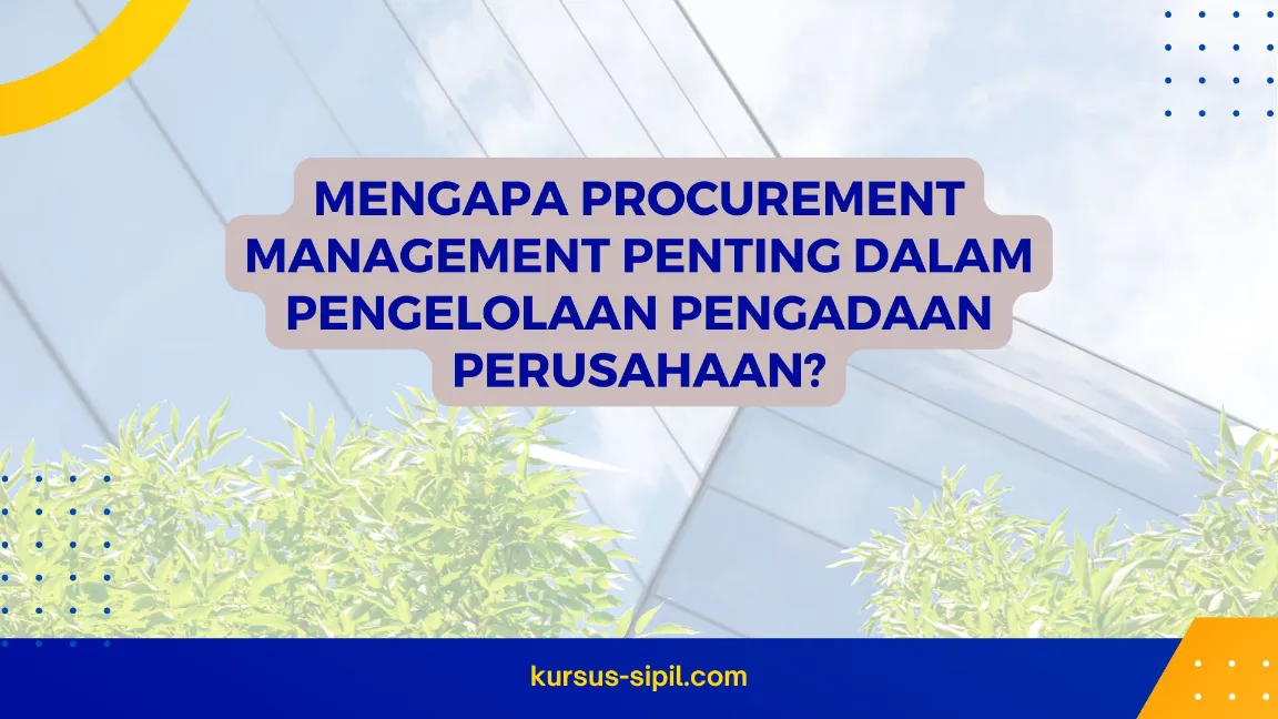 Mengapa Procurement Management Penting dalam Pengelolaan Pengadaan Perusahaan