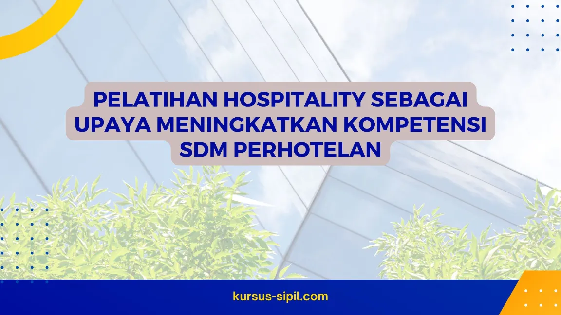 Pelatihan Hospitality sebagai Upaya Meningkatkan Kompetensi SDM Perhotelan