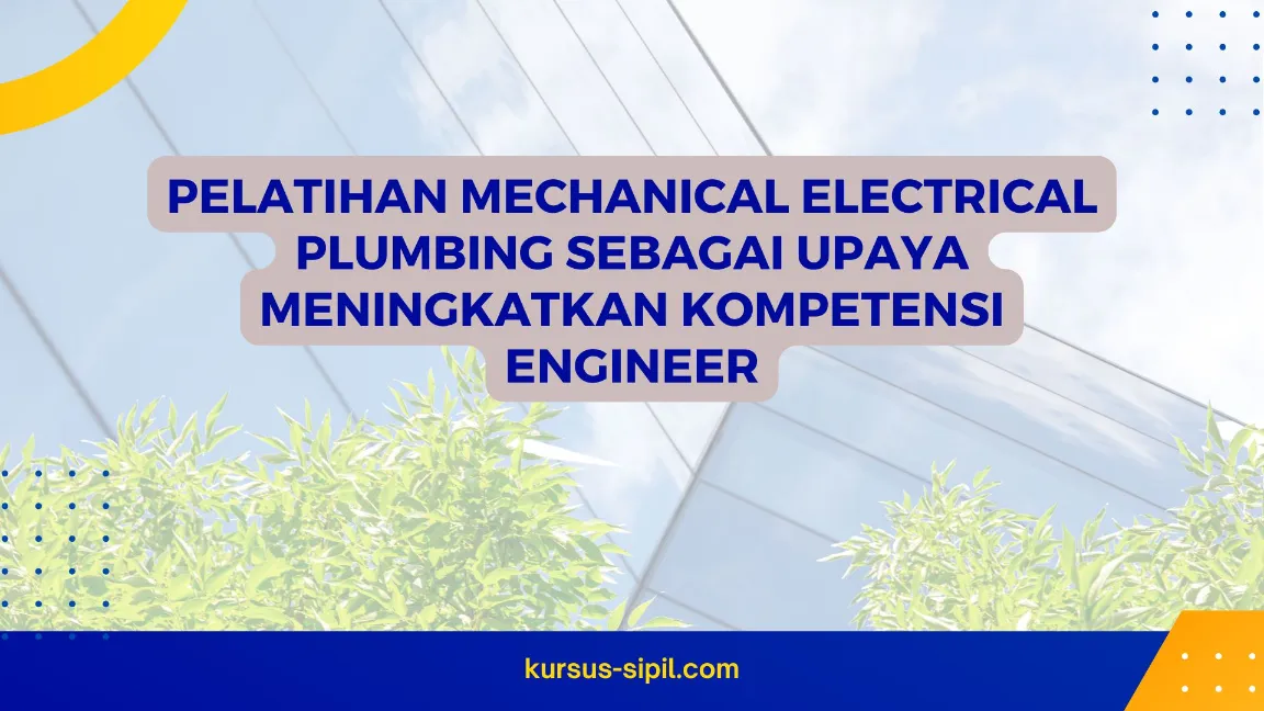 Pelatihan Mechanical Electrical Plumbing sebagai Upaya Meningkatkan Kompetensi Engineer