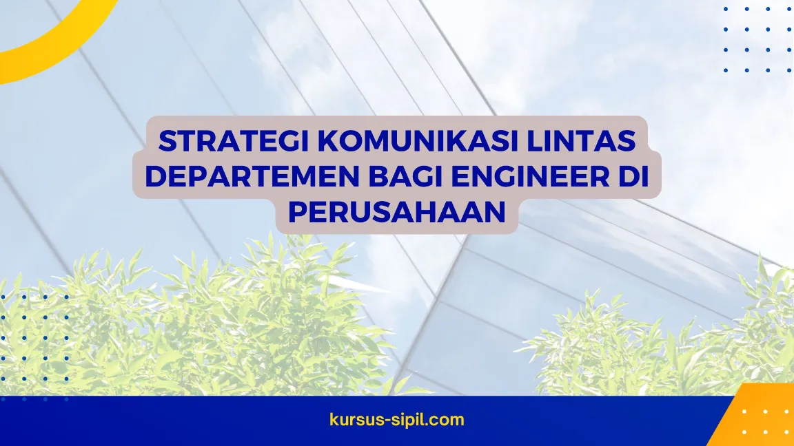 Strategi Komunikasi Lintas Departemen bagi Engineer di Perusahaan