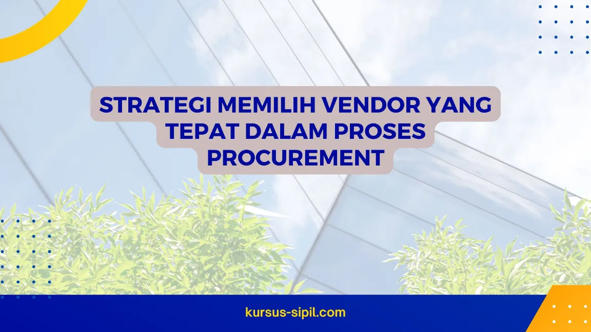 Strategi Memilih Vendor yang Tepat dalam Proses Procurement