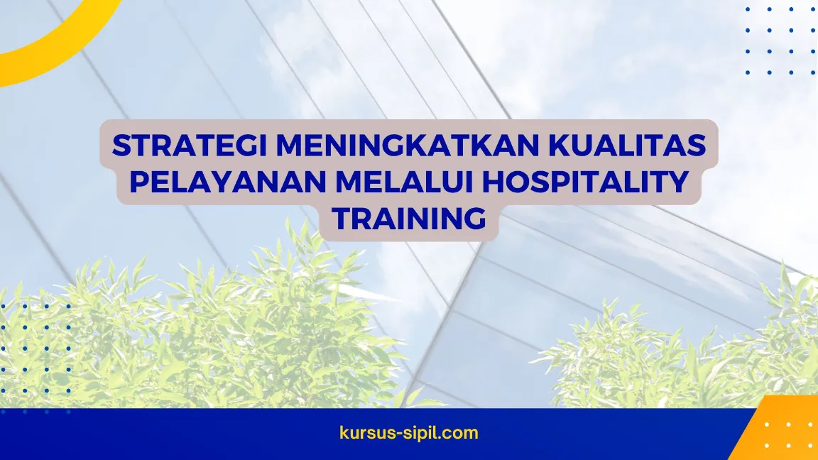 Strategi Meningkatkan Kualitas Pelayanan melalui Hospitality Training